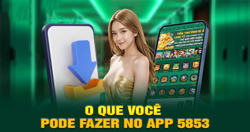 O que Você Pode Fazer no App 5853